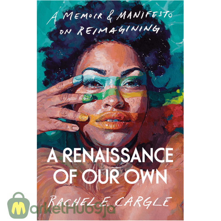 A Renaissance of Our Own - A Memoir & Manifesto on Reimagining